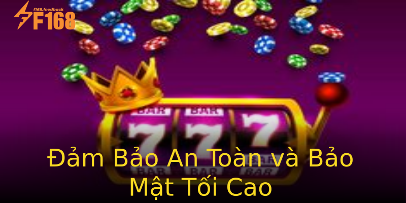 Đảm Bảo An Toàn và Bảo Mật Tối Cao Đảm Bảo An Toàn và Bảo Mật Tối Cao