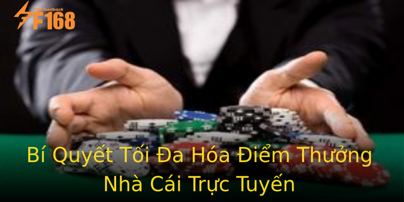 Bí Quyết Tối Đa Hóa Điểm Thưởng Nhà Cái Trực Tuyến Bí Quyết Tối Đa Hóa Điểm Thưởng Nhà Cái Trực Tuyến