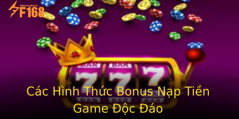 Các Hình Thức Bonus Nạp Tiền Game Độc Đáo Các Hình Thức Bonus Nạp Tiền Game Độc Đáo