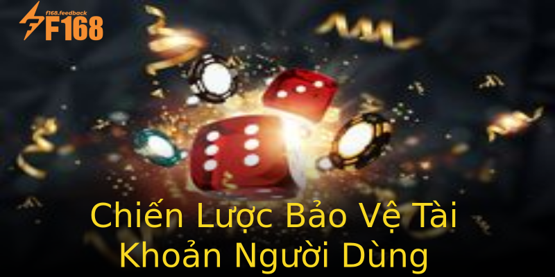 Chiến Lược Bảo Vệ Tài Khoản Người Dùng Chiến Lược Bảo Vệ Tài Khoản Người Dùng
