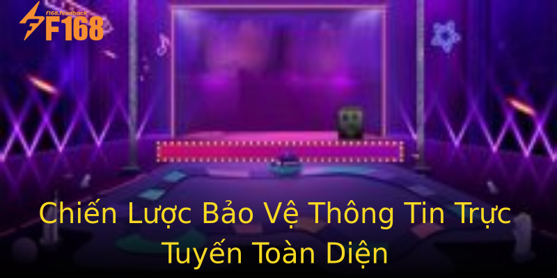 Chiến Lược Bảo Vệ Thông Tin Trực Tuyến Toàn Diện Chiến Lược Bảo Vệ Thông Tin Trực Tuyến Toàn Diện