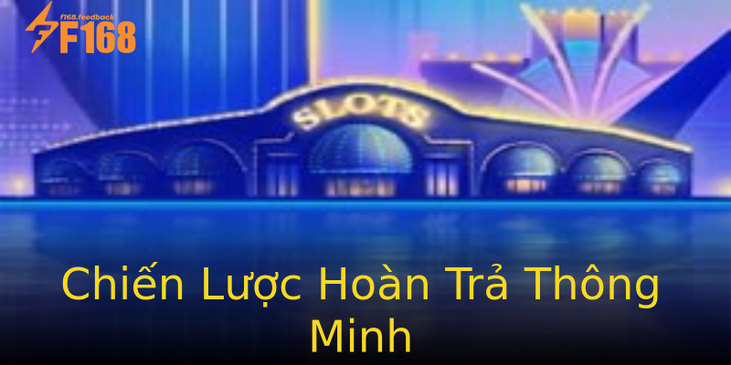 Chiến Lược Hoàn Trả Thông Minh Chiến Lược Hoàn Trả Thông Minh