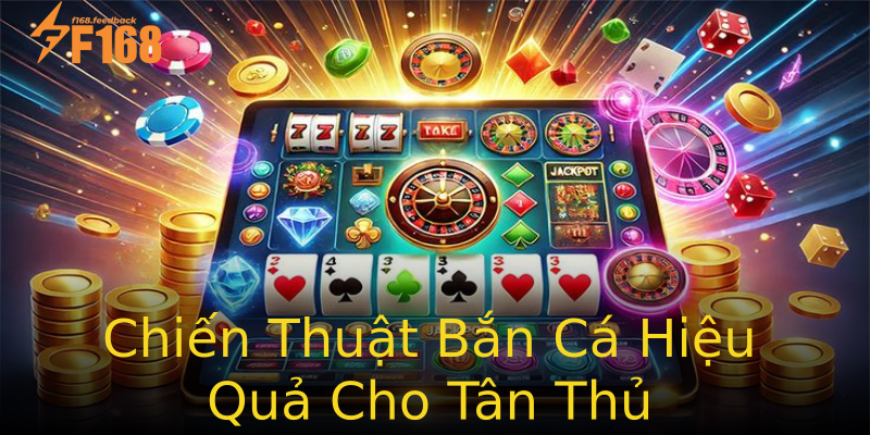 Chiến Thuật Bắn Cá Hiệu Quả Cho Tân Thủ Chiến Thuật Bắn Cá Hiệu Quả Cho Tân Thủ