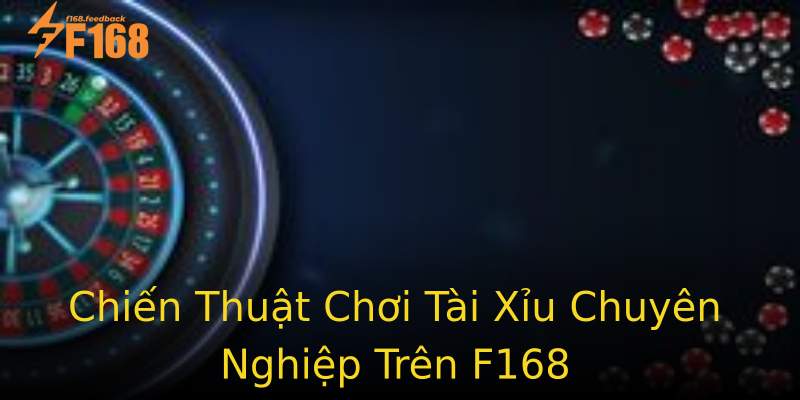 Chiến Thuật Chơi Tài Xỉu Chuyên Nghiệp Trên F168 Chiến Thuật Chơi Tài Xỉu Chuyên Nghiệp Trên F168