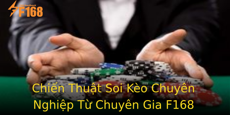 Chiến Thuật Soi Kèo Chuyên Nghiệp Từ Chuyên Gia F168 Chiến Thuật Soi Kèo Chuyên Nghiệp Từ Chuyên Gia F168