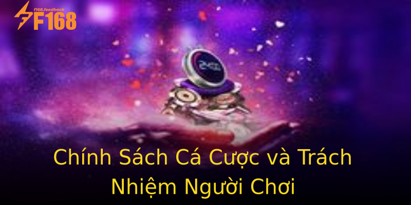 Chính Sách Cá Cược và Trách Nhiệm Người Chơi Chính Sách Cá Cược và Trách Nhiệm Người Chơi