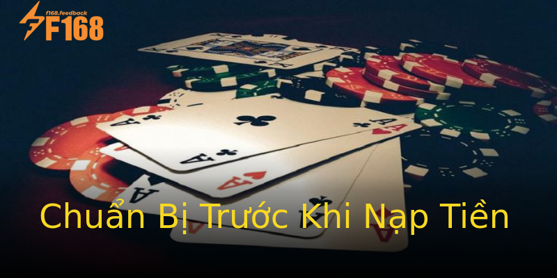 Chuẩn Bị Trước Khi Nạp Tiền Chuẩn Bị Trước Khi Nạp Tiền