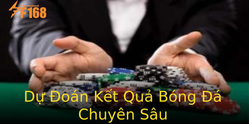 Dự Đoán Kết Quả Bóng Đá Chuyên Sâu Dự Đoán Kết Quả Bóng Đá Chuyên Sâu