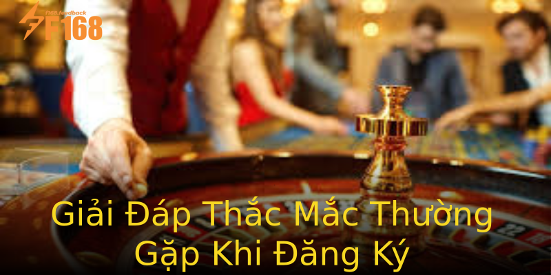 Giải Đáp Thắc Mắc Thường Gặp Khi Đăng Ký Giải Đáp Thắc Mắc Thường Gặp Khi Đăng Ký