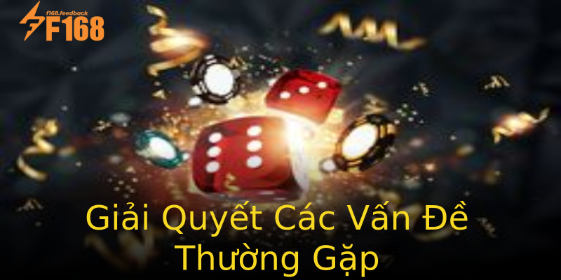 Giải Quyết Các Vấn Đề Thường Gặp Giải Quyết Các Vấn Đề Thường Gặp