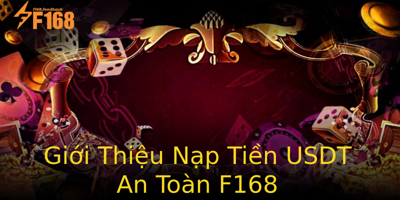 Giới Thiệu Nạp Tiền USDT An Toàn F168 Giới Thiệu Nạp Tiền USDT An Toàn F168