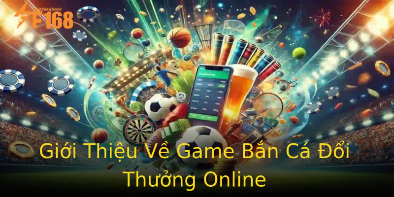 Giới Thiệu Về Game Bắn Cá Đổi Thưởng Online Giới Thiệu Về Game Bắn Cá Đổi Thưởng Online