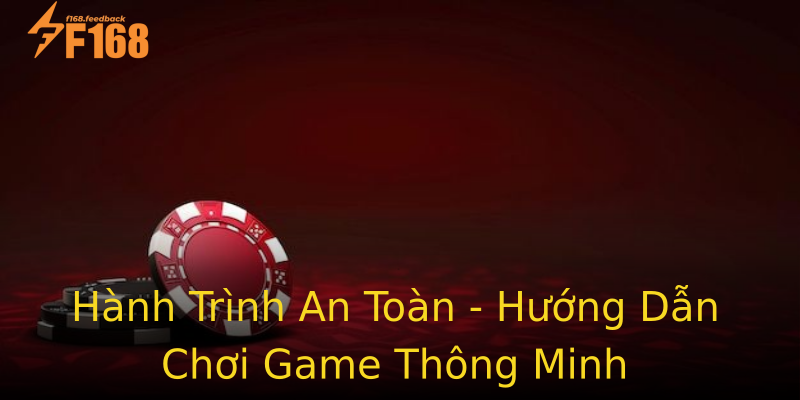 Hành Trình An Toàn - Hướng Dẫn Chơi Game Thông Minh Hành Trình An Toàn - Hướng Dẫn Chơi Game Thông Minh