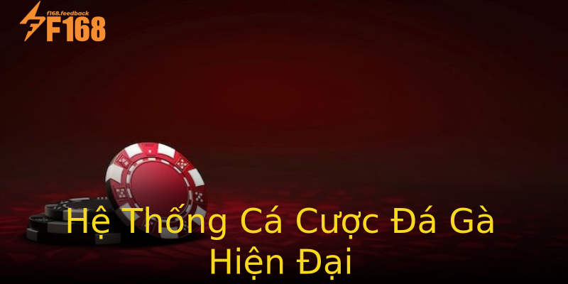 Hệ Thống Cá Cược Đá Gà Hiện Đại Hệ Thống Cá Cược Đá Gà Hiện Đại