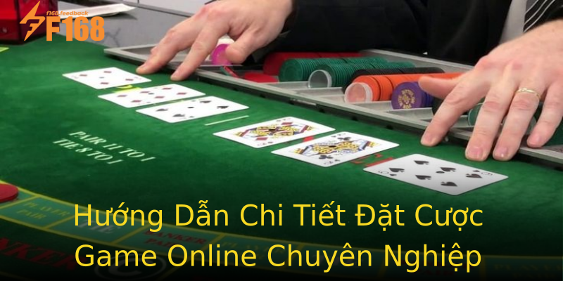 Hướng Dẫn Chi Tiết Đặt Cược Game Online Chuyên Nghiệp Hướng Dẫn Chi Tiết Đặt Cược Game Online Chuyên Nghiệp