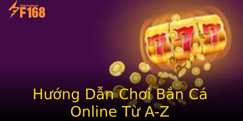 Hướng Dẫn Chơi Bắn Cá Online Từ A-Z Hướng Dẫn Chơi Bắn Cá Online Từ A-Z