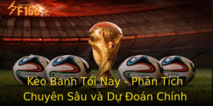 Keo Banh Toi Nay Phan Tich Chuyen Sau Va Du Oan Chinh Xac