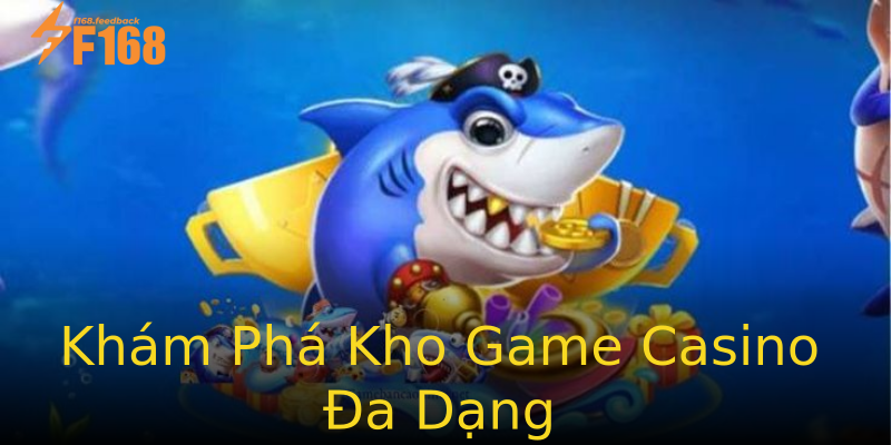 Khám Phá Kho Game Casino Đa Dạng Khám Phá Kho Game Casino Đa Dạng