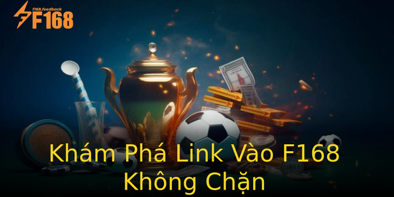 Khám Phá Link Vào F168 Không Chặn Khám Phá Link Vào F168 Không Chặn