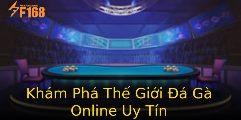 Khám Phá Thế Giới Đá Gà Online Uy Tín Khám Phá Thế Giới Đá Gà Online Uy Tín