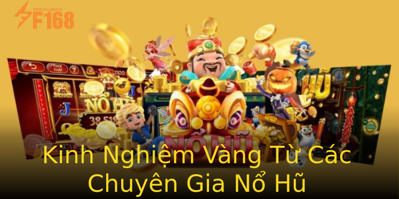 Kinh Nghiệm Vàng Từ Các Chuyên Gia Nổ Hũ Kinh Nghiệm Vàng Từ Các Chuyên Gia Nổ Hũ