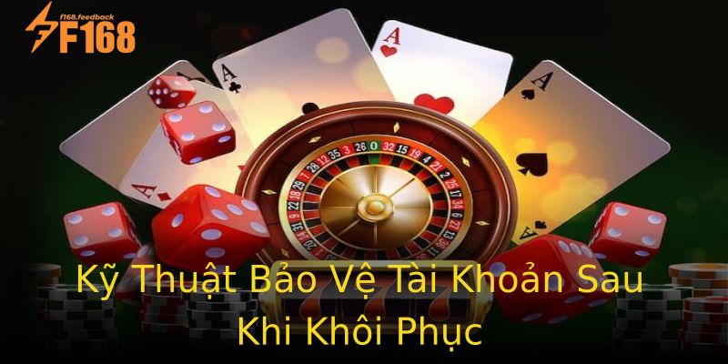 Kỹ Thuật Bảo Vệ Tài Khoản Sau Khi Khôi Phục Kỹ Thuật Bảo Vệ Tài Khoản Sau Khi Khôi Phục