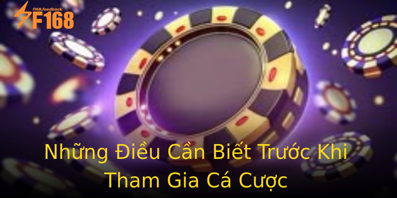 Những Điều Cần Biết Trước Khi Tham Gia Cá Cược Những Điều Cần Biết Trước Khi Tham Gia Cá Cược