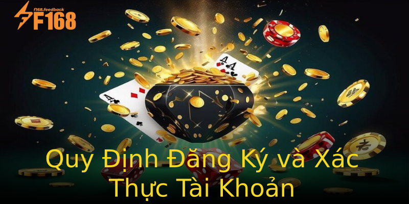Quy Định Đăng Ký và Xác Thực Tài Khoản Quy Định Đăng Ký và Xác Thực Tài Khoản