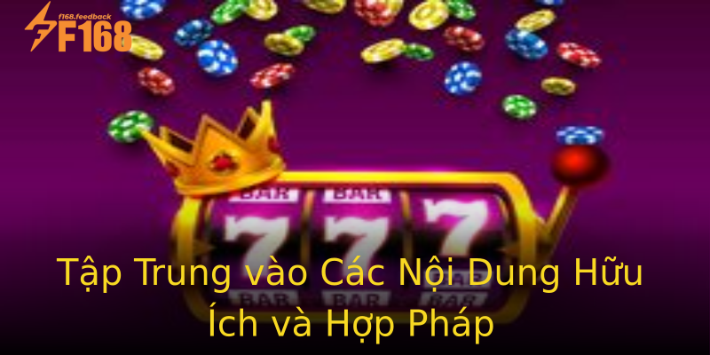 Tập Trung vào Các Nội Dung Hữu Ích và Hợp Pháp Tập Trung vào Các Nội Dung Hữu Ích và Hợp Pháp