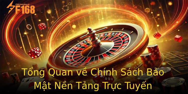 Tổng Quan về Chính Sách Bảo Mật Nền Tảng Trực Tuyến Tổng Quan về Chính Sách Bảo Mật Nền Tảng Trực Tuyến