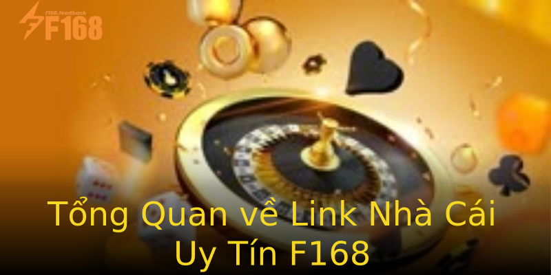Tổng Quan về Link Nhà Cái Uy Tín F168 Tổng Quan về Link Nhà Cái Uy Tín F168