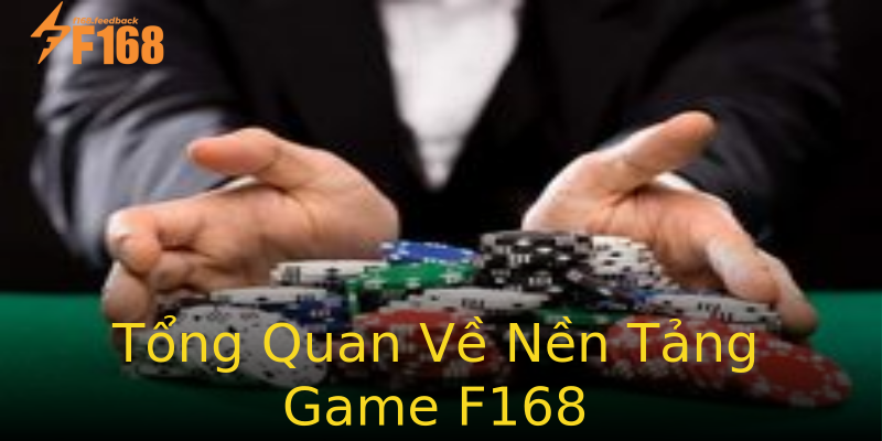 Tổng Quan Về Nền Tảng Game F168 Tổng Quan Về Nền Tảng Game F168