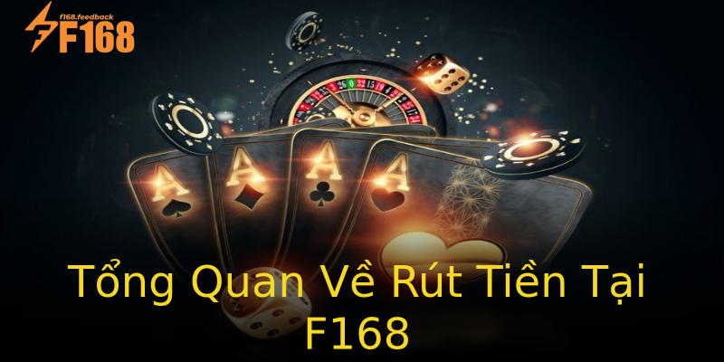 Tổng Quan Về Rút Tiền Tại F168 Tổng Quan Về Rút Tiền Tại F168