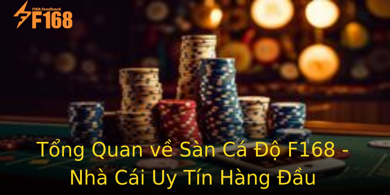 Tổng Quan về Sàn Cá Độ F168 - Nhà Cái Uy Tín Hàng Đầu Tổng Quan về Sàn Cá Độ F168 - Nhà Cái Uy Tín Hàng Đầu