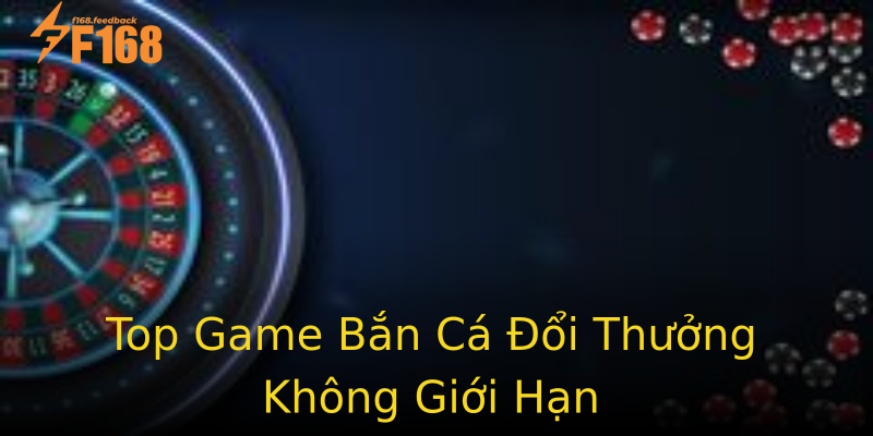 Top Game Bắn Cá Đổi Thưởng Không Giới Hạn Top Game Bắn Cá Đổi Thưởng Không Giới Hạn